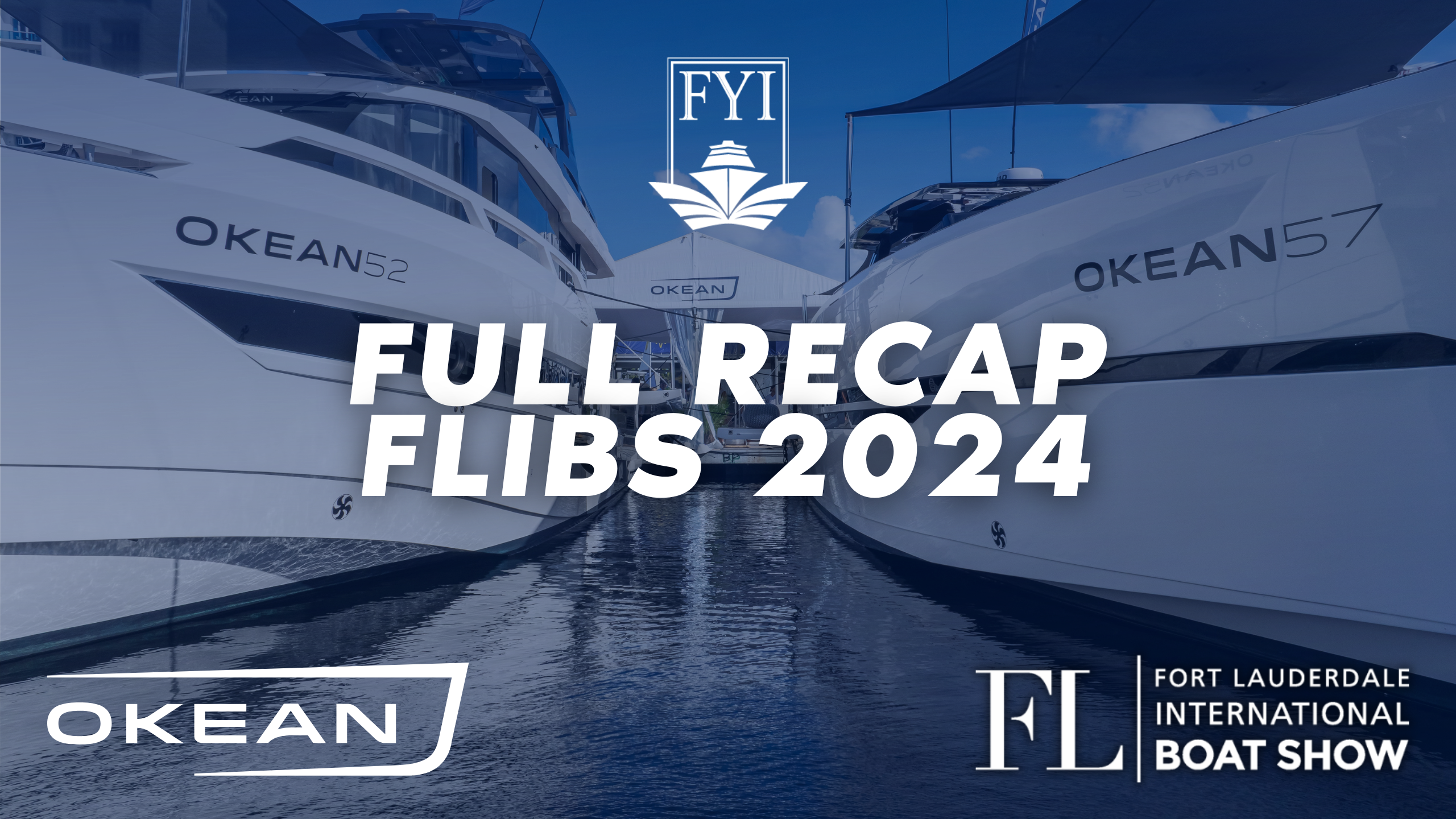 FYI Yachts and OKEAN Yachts at the 2024 Fort Lauderdale International Boat Show Recap