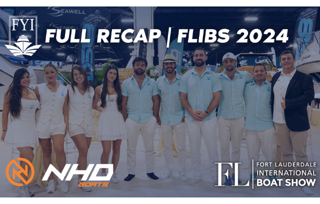 FYI Yachts and NHD Boats at the 2024 Fort Lauderdale International Boat Show Recap